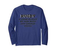 Rugby A Game Played By Men With Odd Shaped Balls Long Sleeve T-Shirt