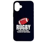 Rugby A Hooligans Game Played By Gentlemen Sports Lover Case for iPhone 16 Plus