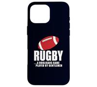Rugby A Hooligans Game Played By Gentlemen Sports Lover Case for iPhone 16 Pro Max