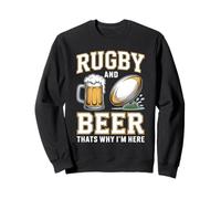 Rugby and Beer Thats Why Im Here Rugby Fans Try Score Sports Sweatshirt