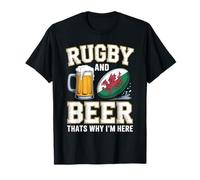 Rugby and Beer Thats Why Im Here Welsh Flag Rugby Fans Try T-Shirt