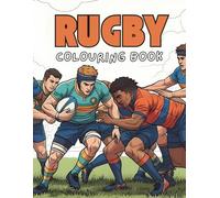 Rugby Colouring Book: 50 Exciting Moments for True Fans