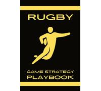 Rugby Game Strategy Playbook: Blank Gamebook With Rugby Field Diagrams & Ruled Pages for Rugby Players, Coaches & Assistant Coach