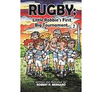 Rugby: Little Robbie's First Big Tournament.: 2