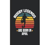 Rugby Notebook - Rugby Legends Are Born In April - Rugby Journal - Gift for Rugby Player : 110 Pages 6x9''