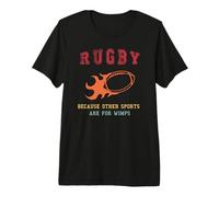 Rugby: Other Sports are for Wimps Premium T-Shirt