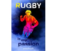 Rugby Play Book: 118 Blank Rugby Field Templates for Drawing Up Plays Creating Drills Amazing Design Must Have Rugby Coach Play Book Handy 6x9 Coach Journal