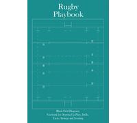 Rugby Playbook: Rugby coach playbook, Blank field Diagrams, Notebook for Drawing Up Plays, Drills, Tactic, Strategy and Scouting, Gift for Rugby ... for kids, 6 x 9 inches (Sports Playbook)