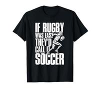 Rugby Player Funny If Rugby Was Easy They'd Call It Soccer T-Shirt