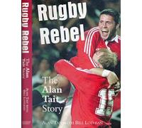 Rugby Rebel: Alan Tait Story