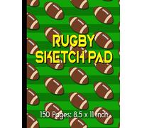 Rugby Sketch Pad: 150 Pages Rugby Sketch Pad with a Rugby Ball Image at the Bottom of Each Pages, Rugby 8.5 x 11 inches, Sketch Pad for Drawing, Doodling, Sketching or Writing Paperback Idea Gift
