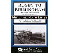 Rugby to Birmingham: Including Connections to Leamington Spa (Midland Main Line)