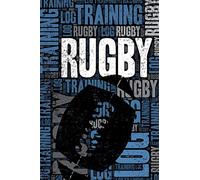 Rugby Training Log and Diary: Rugby Training Journal and Book For Player and Coach - Rugby Notebook Tracker