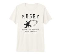 Rugby: We Dont do timeouts, we do tryouts Premium T-Shirt