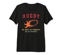Rugby: We Dont do timeouts, we do tryouts Premium T-Shirt