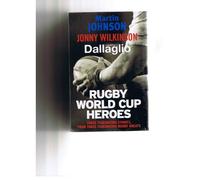 Rugby World Cup Heroes: 3 book pack set: Martin Johnson: The Autobiography, Jonny Wilkinson My World and Lawrence Dallaglio My Life - It's in the Blood