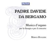Marco Ruggeri - Padre Davide da Bergamo: Musica d'organo per la liturgia e per il concerto - Tactus