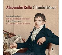Ruggero Marchesi; Isabelle Faust; Thomas Riebl; Il Trio Concertante; La Camerata Ducale di Parma - Alessandro Rolla - Chamber Music
