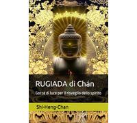 RUGIADA di Chán: Gocce di luce per il risveglio dello spirito (I GRANDI CLASSICI DELL'ORIENTE)