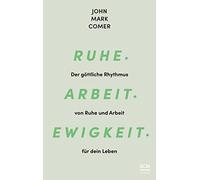 Ruhe. Arbeit. Ewigkeit.: Der gottliche Rhythmus, Comer, Hubsch.
