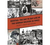 Ruhetag -- The Day to Day Life of the German Soldier in WWII: Vol. I, Health and Hygiene: 1