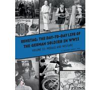 Ruhetag, The Day to Day Life of the German Soldier in WWII : Volume II, Morale and Welfare