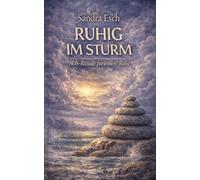 RUHIG IM STURM: Notfallrituale für Stress, Grübeln und Overload Ein kleines SOS-Handbuch für dein Nervensystem