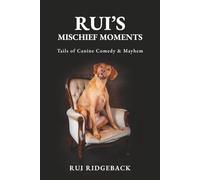 Rui’s Mischief Moments: Tails of Canine Comedy & Mayhem