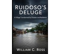 Ruidoso's Deluge: A Village Transformed by Disaster and Resilience