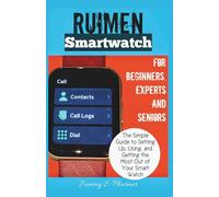 Ruimen Smart Watch for Beginners, Experts and Seniors.: The Simple Guide to Setting Up, Using, and Getting the Most Out of Your Smart Watch: 7 (AI Tech Guides)