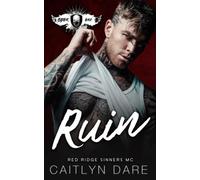 Ruin: A Dark MC Romance (Red Ridge Sinners MC)