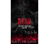 Ruin: A Dark MC Romance (Red Ridge Sinners MC Special Edition)