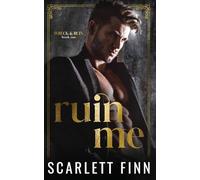 Ruin Me: Dark & Steamy Romance. Forced Proximity. Captive with Alpha Male.: 1 (Wreck & Ruin)
