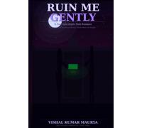 Ruin Me Gently: A Post-Apocalyptic Romance