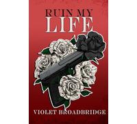 Ruin My Life: 1 (Blood & Betrayal)