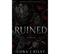 Ruined: A Dark Bratva Accidental Pregnancy Romance (The Broken Saints Series)