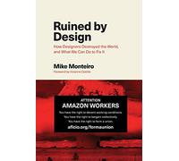 Ruined by Design: How Designers Destroyed the World, and What We Can Do to Fix It