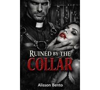 Ruined by the Collar: A Dark Religious BDSM Romance (Unholy Vows)