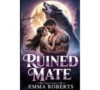 Ruined Mate: A Dark Paranormal Fated Mates Werewolf Shifter Romance Novel