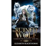 Ruined Wolf: A Paranormal Why Choose Romance (Claimed by the Sea Wolves Series Book 2)