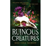 Ruinous Creatures : A Novel
