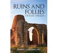 Ruins and Follies of East Anglia