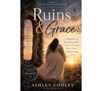 Ruins and Grace: A Memoir of Reclaiming My Voice Through Fire, Faith, and Becoming