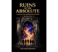 RUINS OF THE ABSOLUTE: A Journey Beyond the Known World