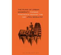 Ruins of Urban Modernity, The: Thomas Pynchon's Against the Day