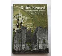 Ruins Reused: Changing Attitutes to Ruins since the late 18th Century