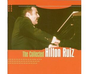 Ruiz, Hilton - Collected Hilton Ruiz