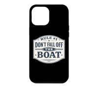 Rule #1 Don't Fall Off The Boat Funny Cruise Sailing Fishing Case for iPhone 12 Pro Max