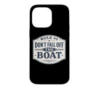 Rule #1 Don't Fall Off The Boat Funny Cruise Sailing Fishing Case for iPhone 14 Pro Max