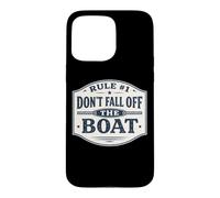 Rule #1 Don't Fall Off The Boat Funny Cruise Sailing Fishing Case for iPhone 15 Pro Max